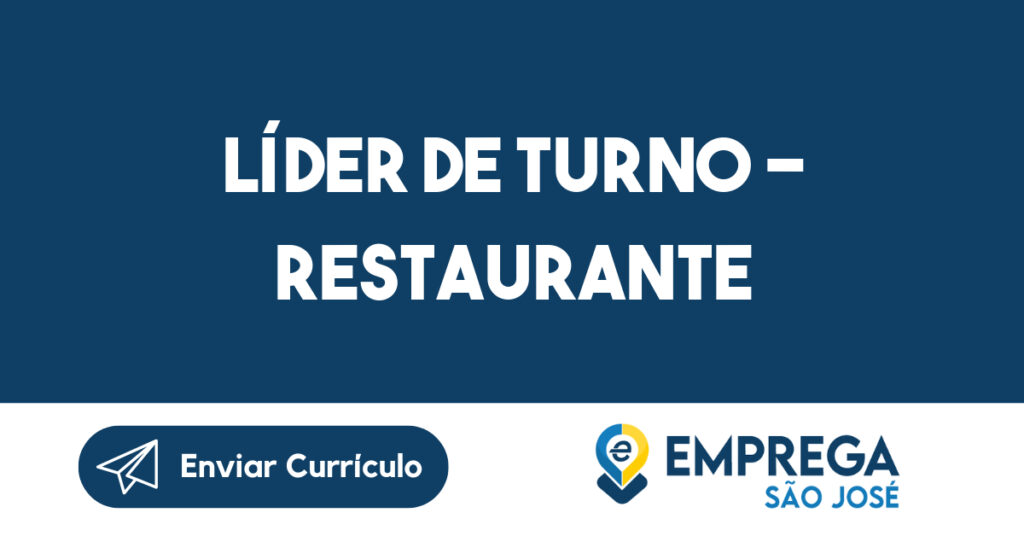 Líder de turno - Restaurante-São José dos Campos - SP 1