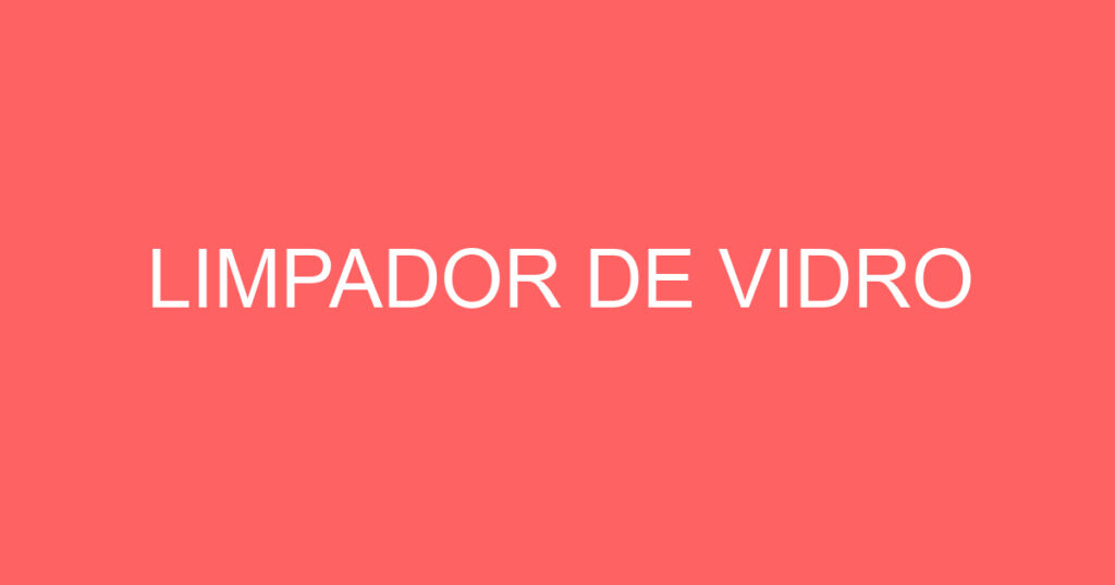 LIMPADOR DE VIDRO 1