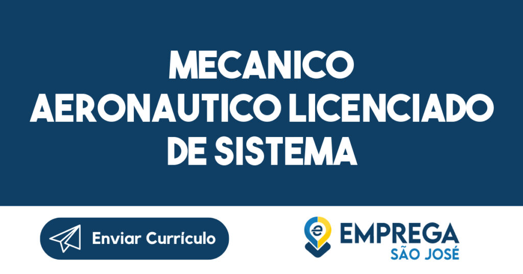 Mecanico Aeronautico Licenciado de Sistema-São José dos Campos - SP 1