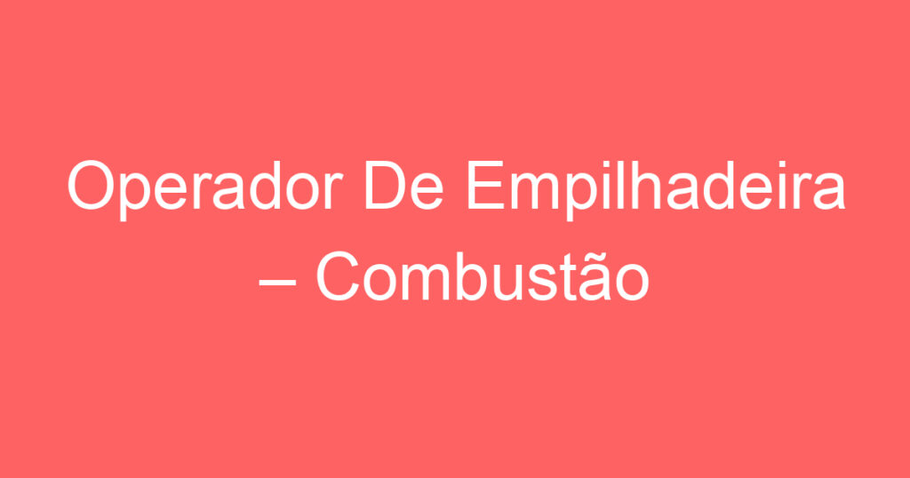 Operador De Empilhadeira – Combustão 1