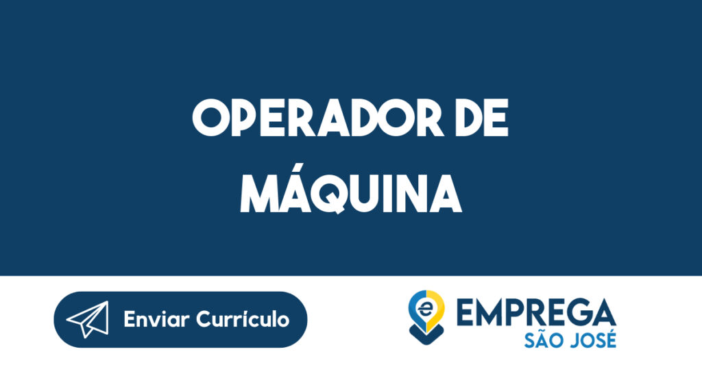 OPERADOR DE MÁQUINA-São José dos Campos - SP 1