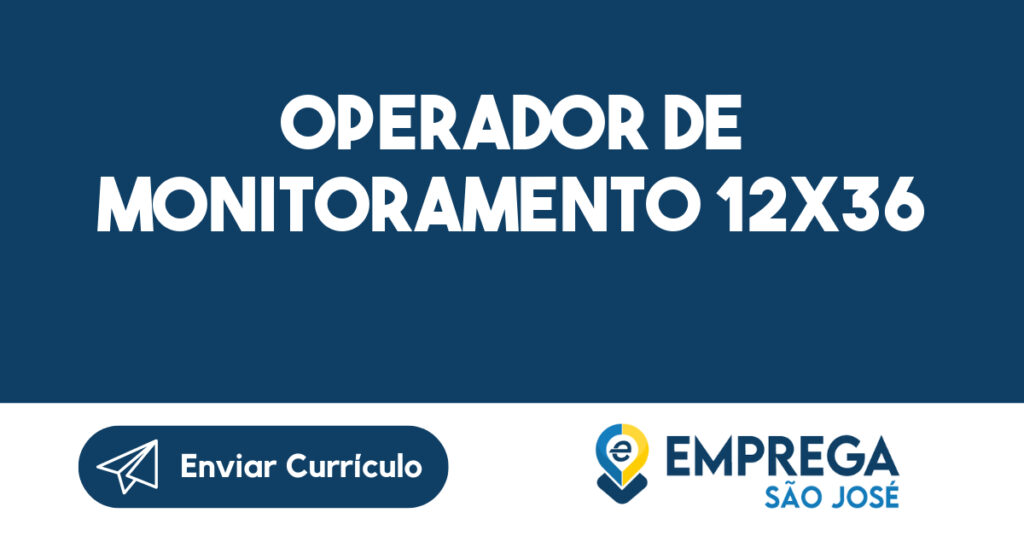 OPERADOR DE MONITORAMENTO 12x36 -Jacarei - SP 1