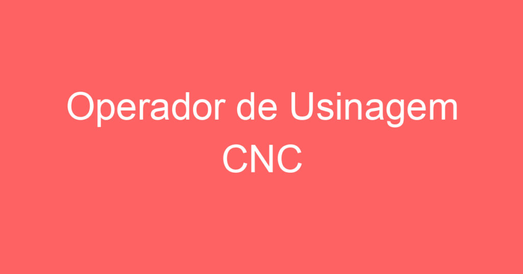 Operador de Usinagem CNC 1