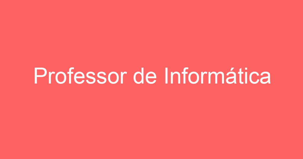 Professor de Informática 1