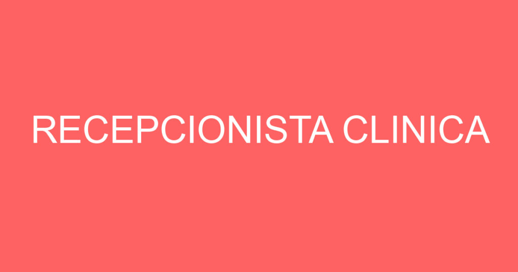 RECEPCIONISTA CLINICA 1