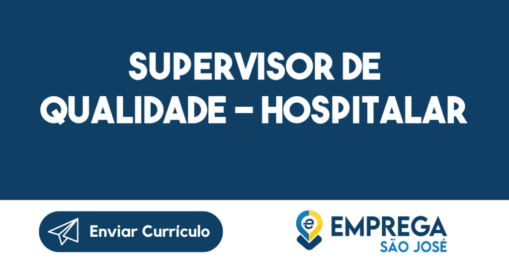 Supervisor de Qualidade - Hospitalar-São José dos Campos - SP 1