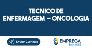 TECNICO DE ENFERMAGEM - ONCOLOGIA-São José dos Campos - SP 7