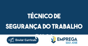 TÉCNICO DE SEGURANÇA DO TRABALHO (VAGA TEMPORÁRIA)-São José dos Campos - SP 5