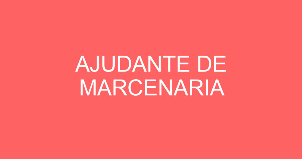 AJUDANTE DE MARCENARIA 1