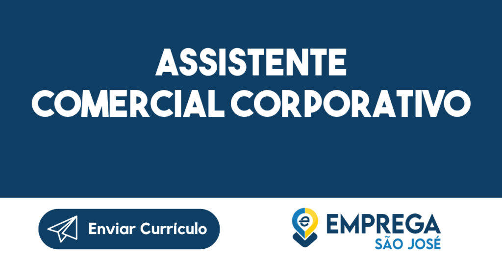 ASSISTENTE COMERCIAL CORPORATIVO-São José dos Campos - SP 1