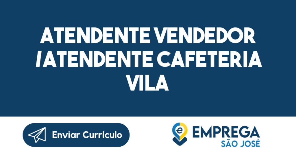 Atendente Vendedor /Atendente Cafeteria Vila Adyana SJC-São José dos Campos - SP 1