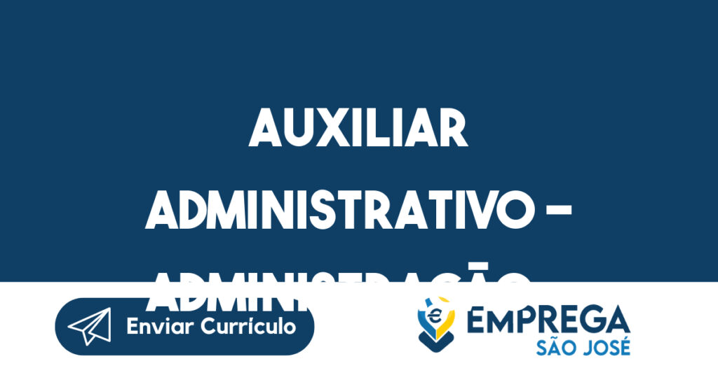 Auxiliar Administrativo - Administração – Empresa Especializada em Manutenção Industrial-São José dos Campos - SP 1