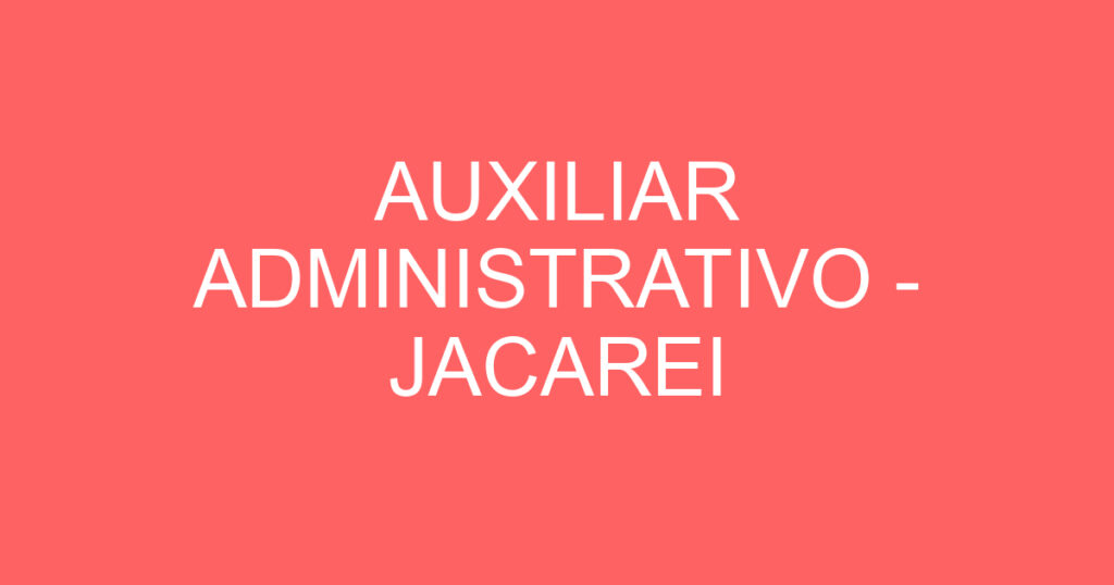 AUXILIAR ADMINISTRATIVO - JACAREI 1