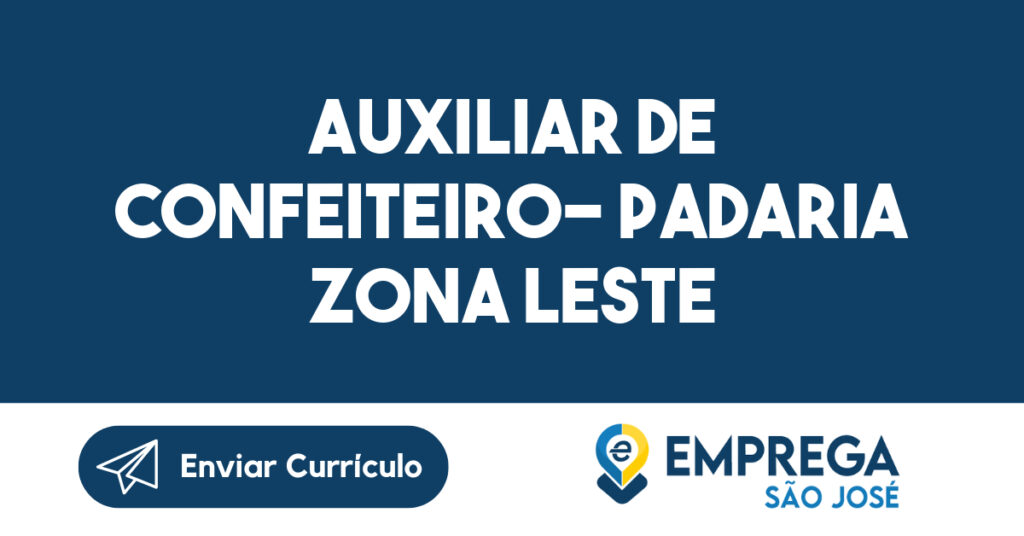 Auxiliar de Confeiteiro- Padaria Zona Leste-São José dos Campos - SP 1