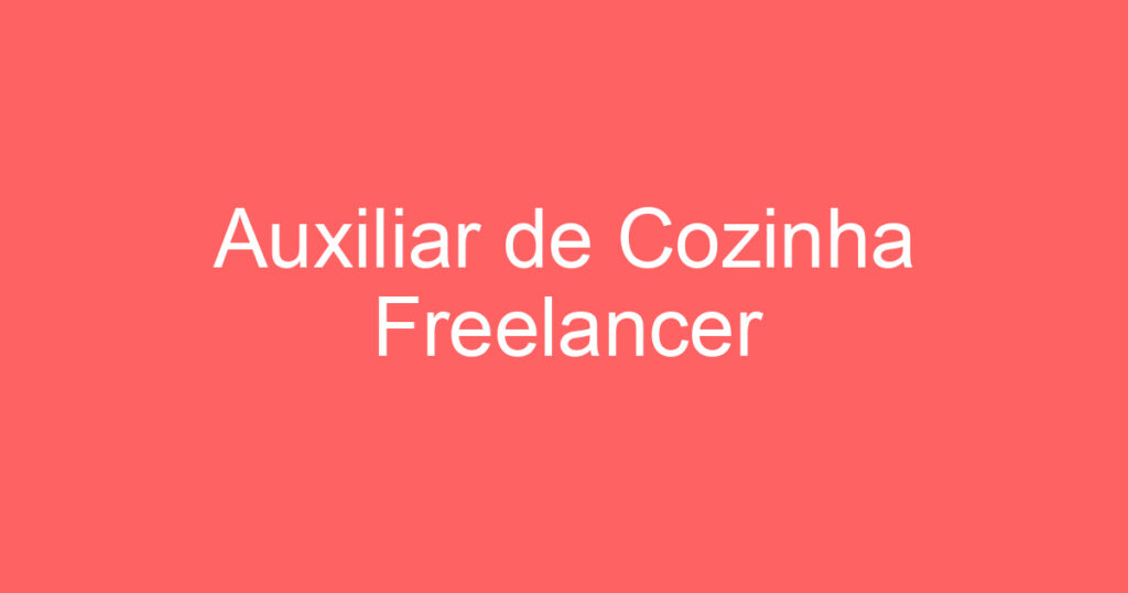 Auxiliar de Cozinha Freelancer 1