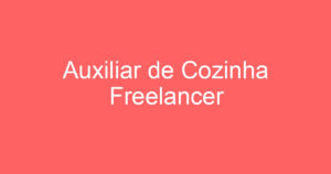 Auxiliar de Cozinha Freelancer 12