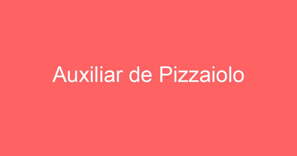 Auxiliar de Pizzaiolo 1