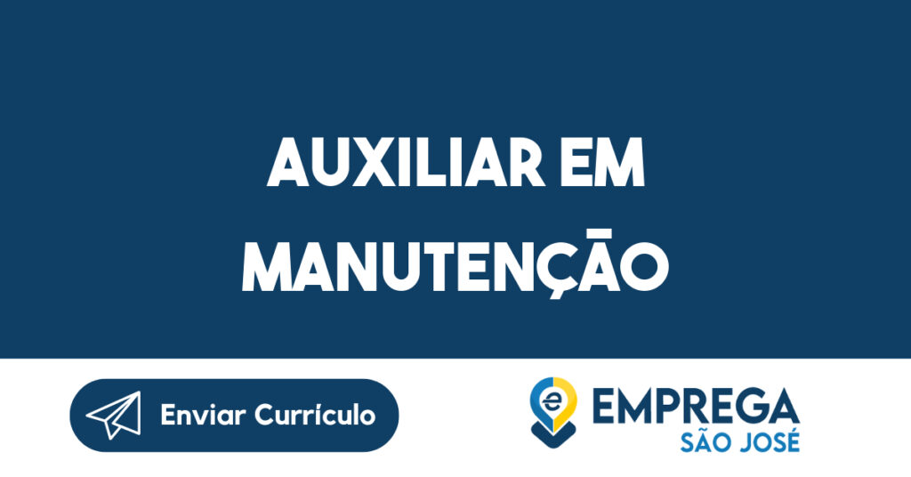 Auxiliar em Manutenção 1