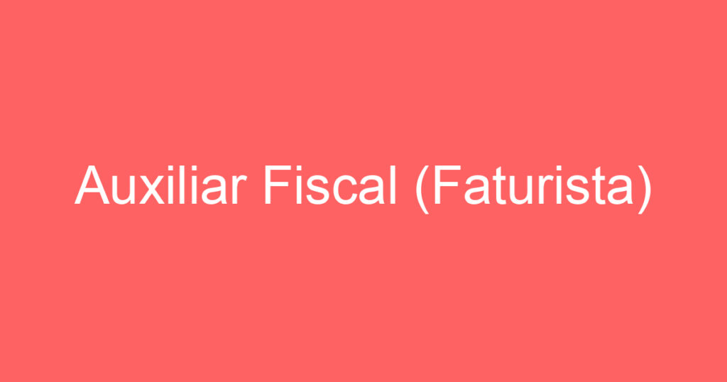 Auxiliar Fiscal (Faturista) 1