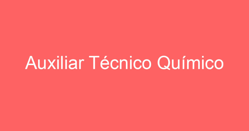 Auxiliar Técnico Químico 1