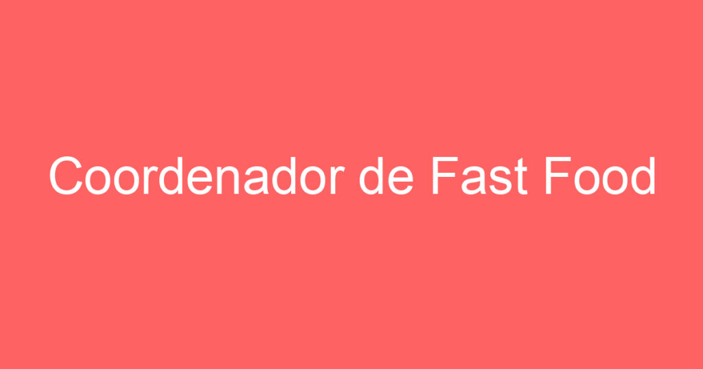 Coordenador de Fast Food 1