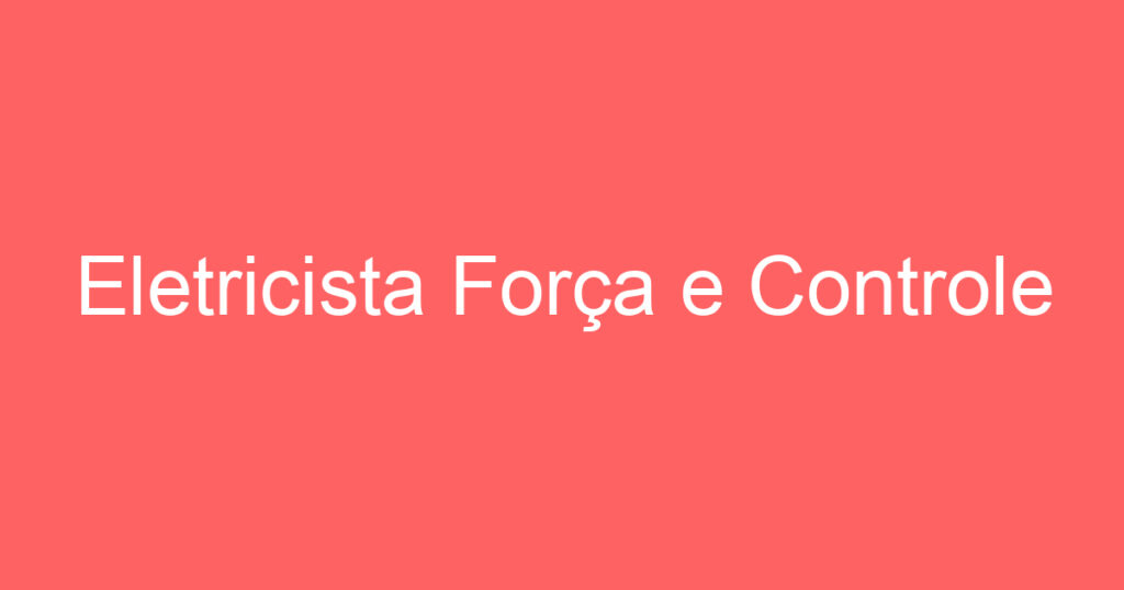 Eletricista Força e Controle 1