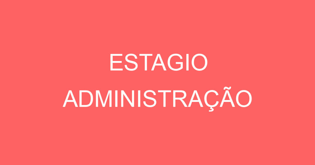 ESTAGIO ADMINISTRAÇÃO 1