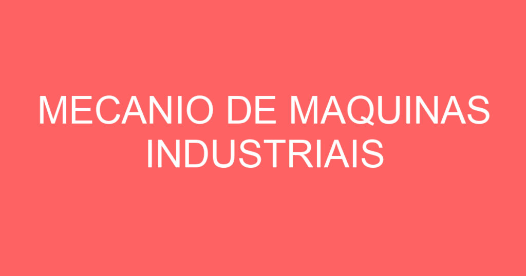 MECANIO DE MAQUINAS INDUSTRIAIS 1