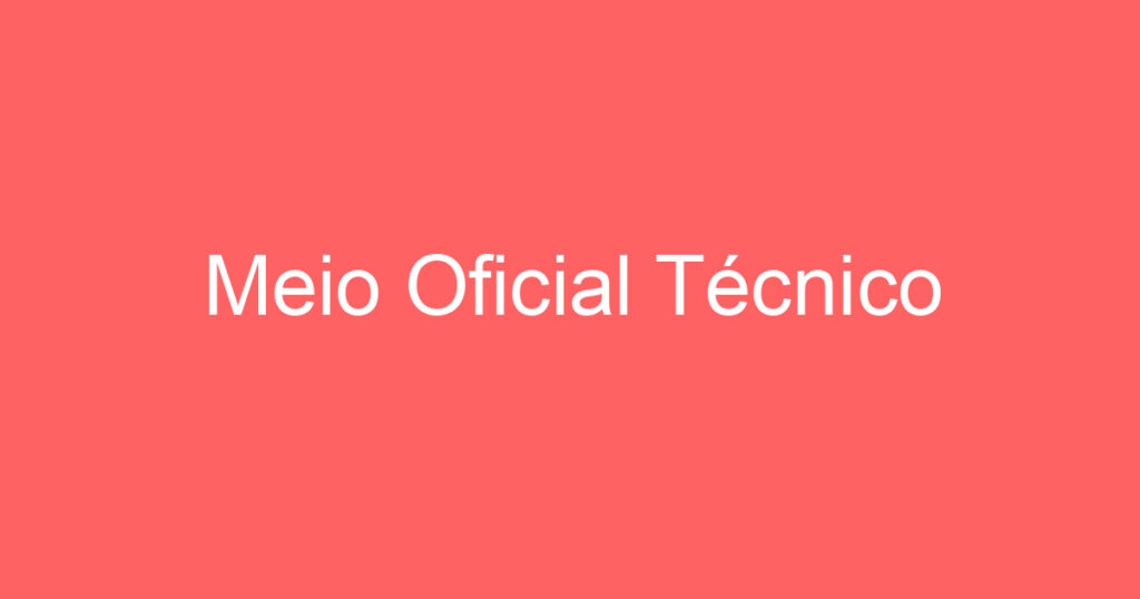 Meio Oficial Técnico 1