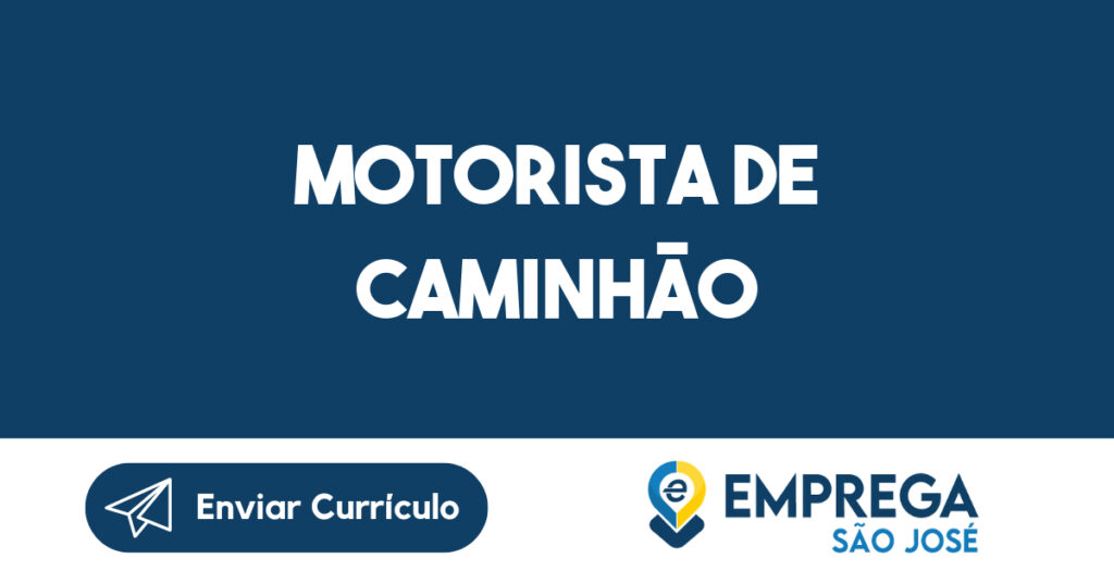 Motorista de Caminhão-São José dos Campos - SP 1