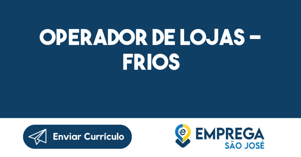 Operador de Lojas - Frios-São José dos Campos - SP 1