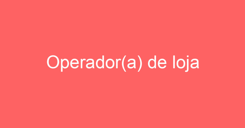 Operador(a) de loja Jacareí 1