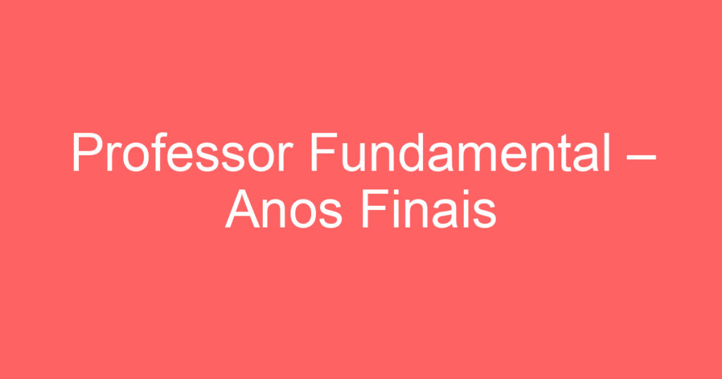 Professor Fundamental – Anos Finais 1