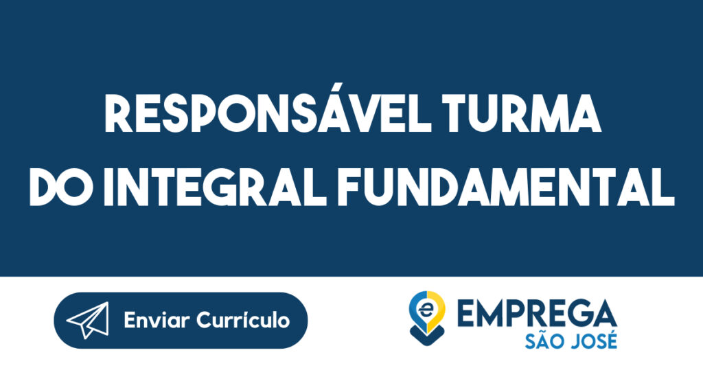 Responsável turma do integral fundamental-São José dos Campos - SP 1