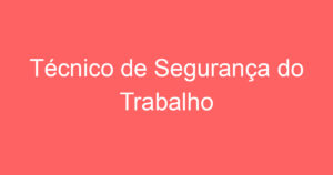 Técnico de Segurança do Trabalho 14