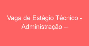 Estágio Técnico - Administração – -São José dos Campos - SP 13