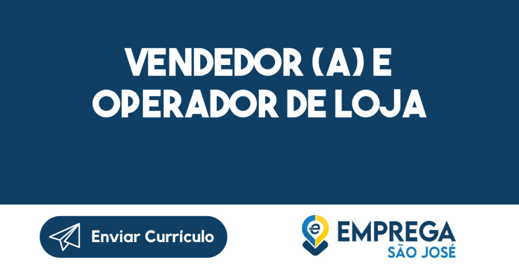 Vendedor (a) e Operador de loja-São José dos Campos - SP 1