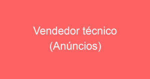 Vendedor técnico (Anúncios) 10