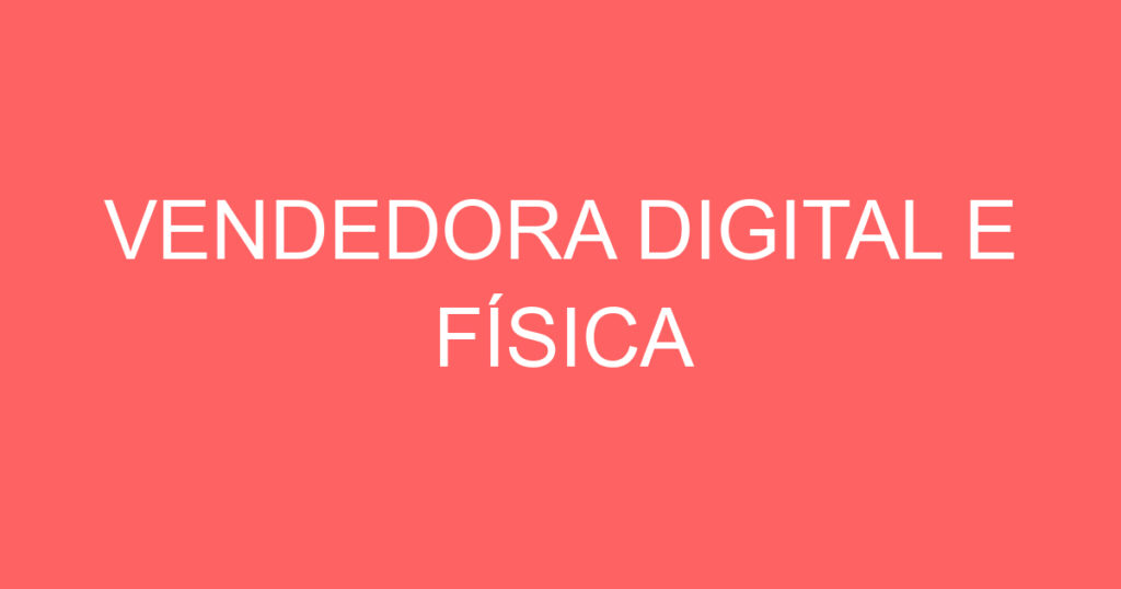 VENDEDORA DIGITAL E FÍSICA 1