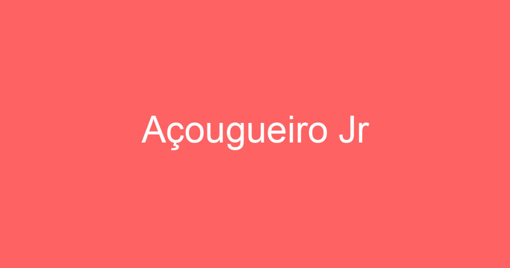 Açougueiro Jr 1