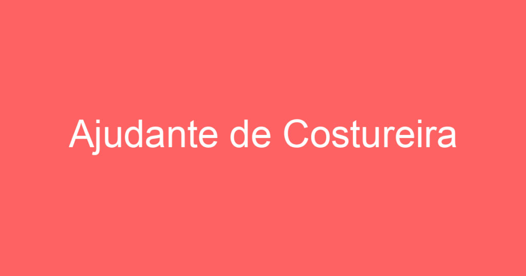 Ajudante de Costureira 1