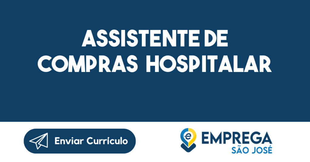 ASSISTENTE DE COMPRAS HOSPITALAR-São José dos Campos - SP 1