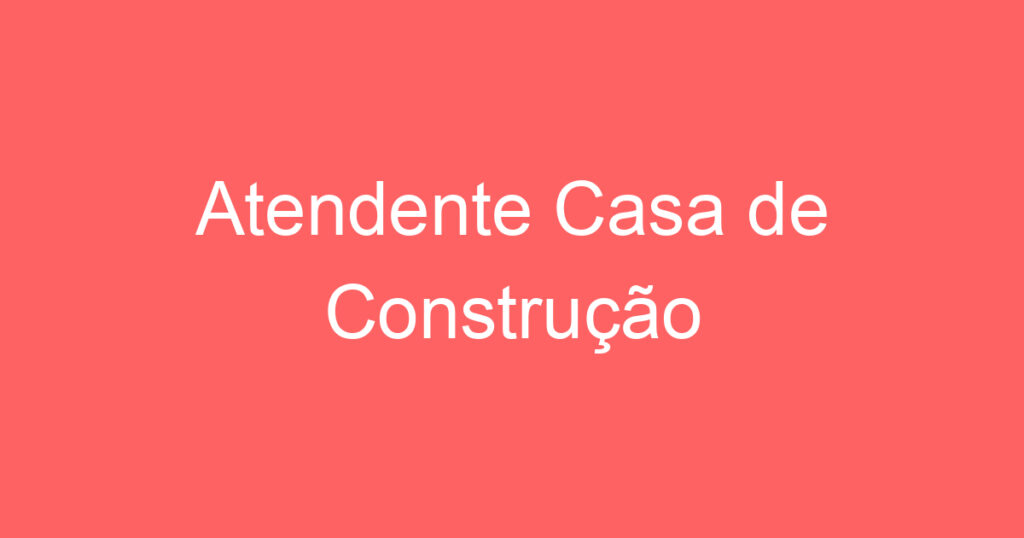 Atendente Casa de Construção 1