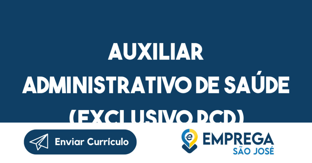 Auxiliar Administrativo de Saúde (Exclusivo PCD)-São José dos Campos - SP 1