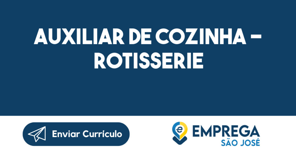 Auxiliar de Cozinha - Rotisserie-São José dos Campos - SP 1