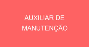 AUXILIAR DE MANUTENÇÃO 14