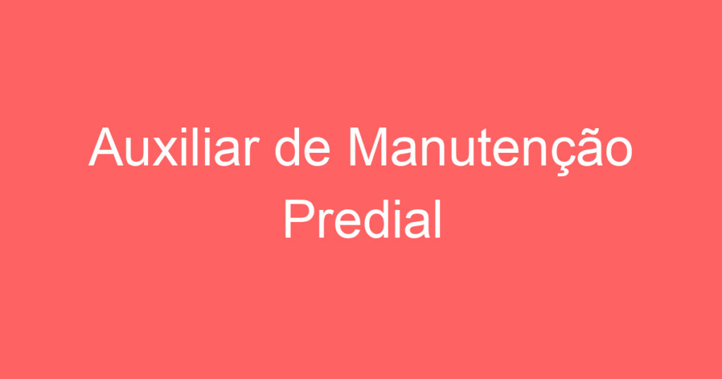 Auxiliar de Manutenção Predial 1