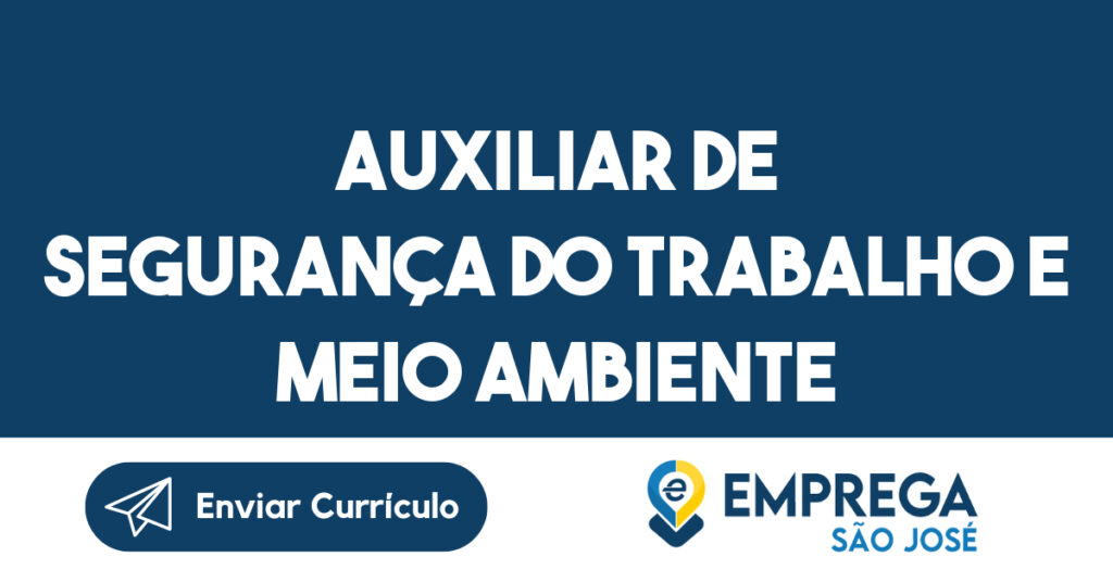 Auxiliar de Segurança do Trabalho e Meio Ambiente-Jacarei - SP 1