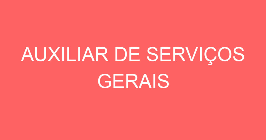 AUXILIAR DE SERVIÇOS GERAIS (COM ACÚMULO DE FUNÇÃO) 1