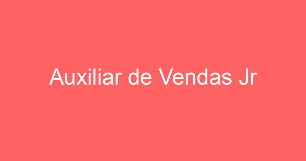 Auxiliar de Vendas Jr 1